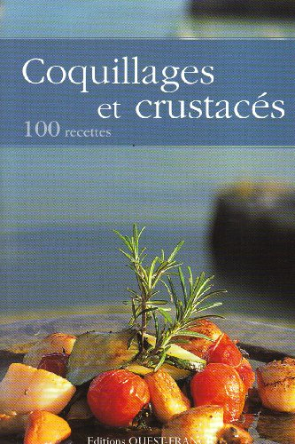 Coquillages et crustacés : 100 recettes