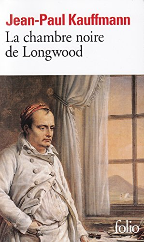 La chambre noire de Longwood : le voyage à Sainte-Hélène