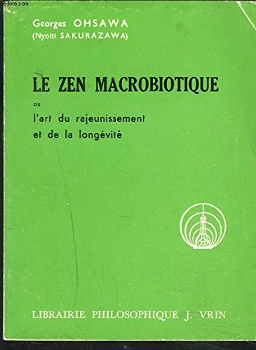 le zen macrobiotique ou l'art du rajeunissement et de la longévité