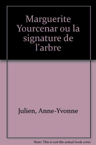 Marguerite Yourcenar ou La signature de l'arbre