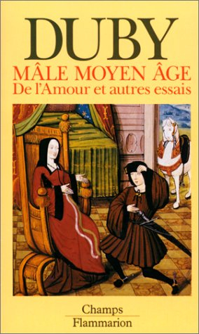 Mâle Moyen Age : de l'amour et autres essais