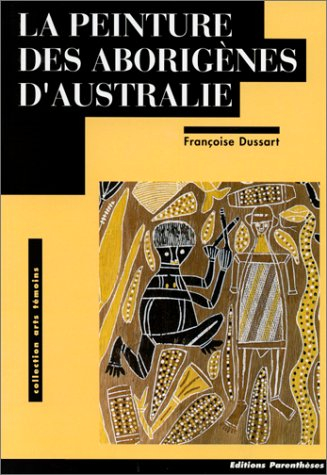 La Peinture des Aborigènes : catalogue d'exposition du MNAAO
