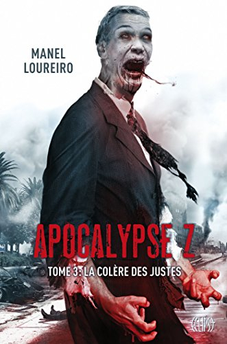 Apocalypse Z. Vol. 3. La colère des justes