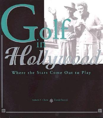 [(golf in hollywood: where the stars come out to play)] [author: robert z chew] published on (august