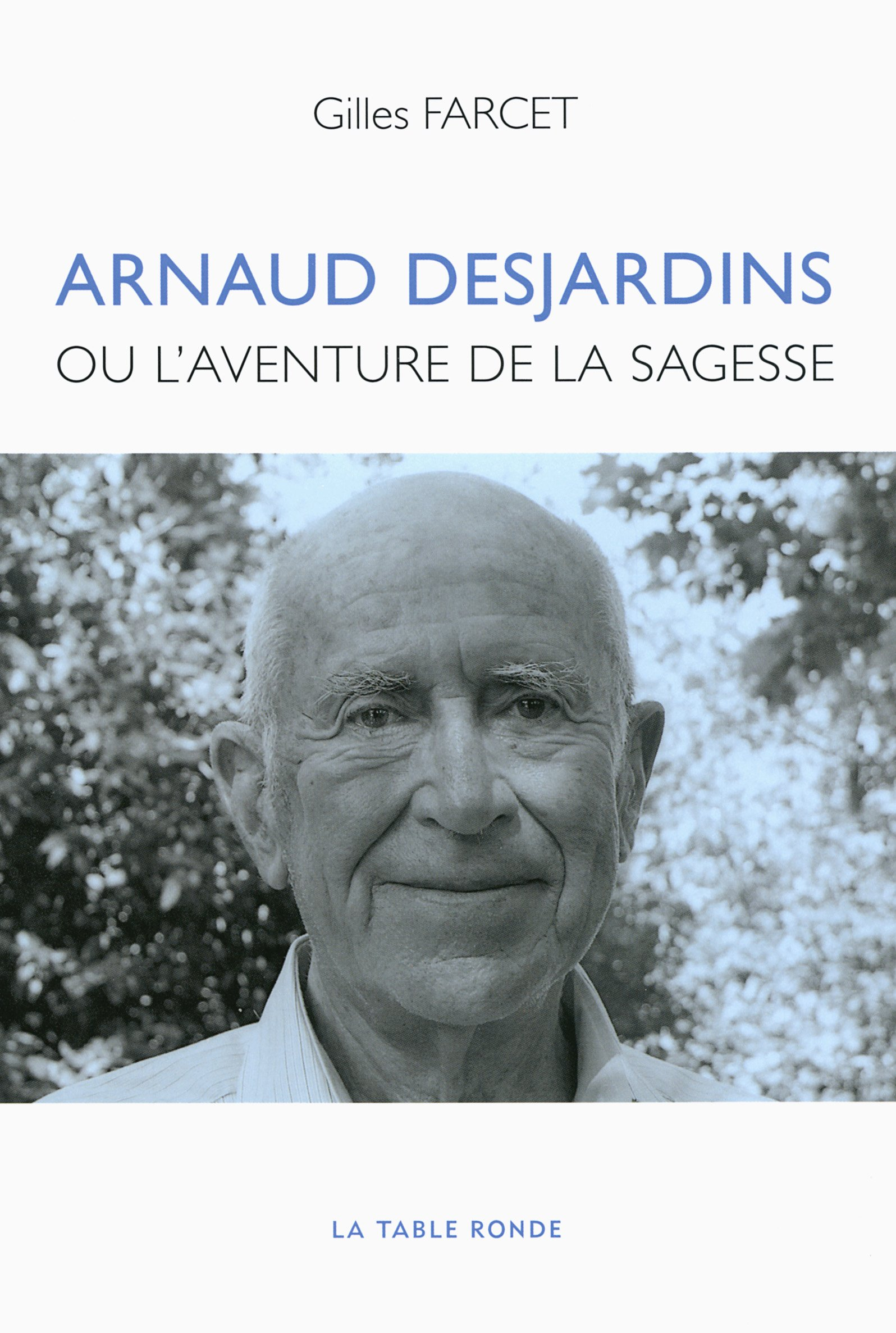 Arnaud Desjardins ou L'aventure de la sagesse