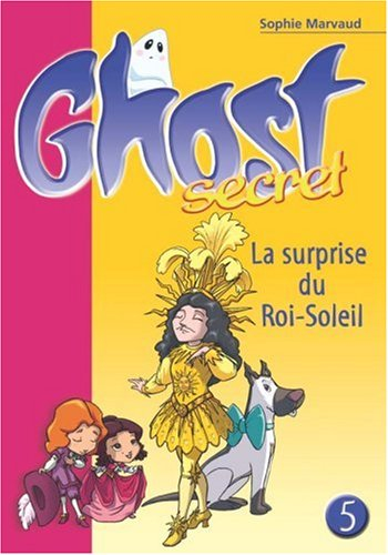 Ghost secret. Vol. 5. La surprise du Roi-Soleil