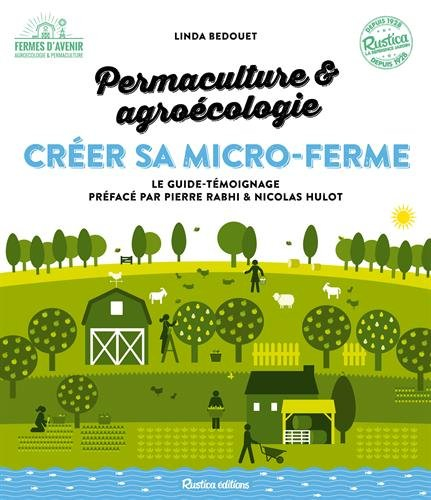 Permaculture & agroécologie : créer sa micro-ferme : le guide-témoignage