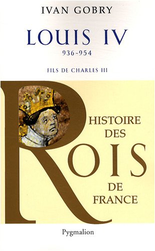 Louis IV d'Outremer, 936-954 : fils de Charles III le Simple