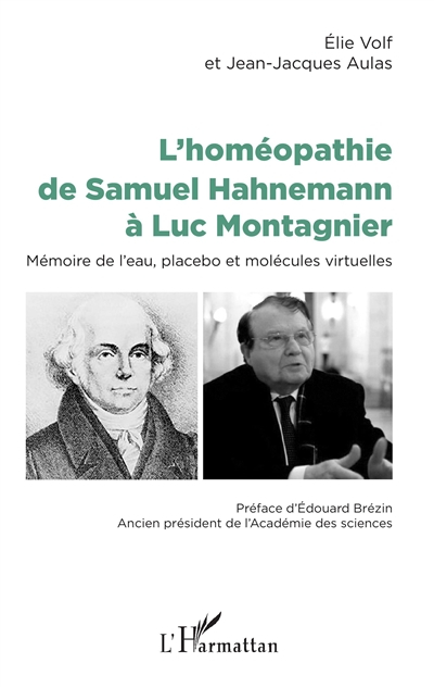 L'homéopathie de Samuel Hahnemann à Luc Montagnier : mémoire de l'eau, placebo et molécules virtuell