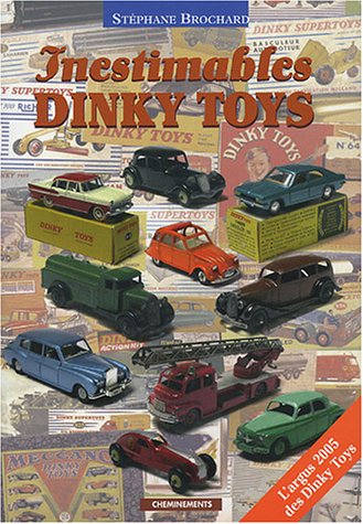 Inestimables Dinky toys : l'argus 2005 des Dinky toys