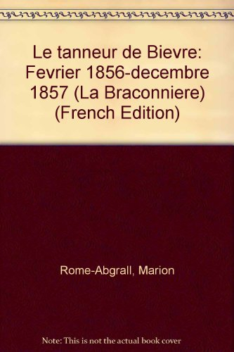 La Braconnière. Vol. 3. Le Tanneur de Bièvre : février 1856 - décembre 1857