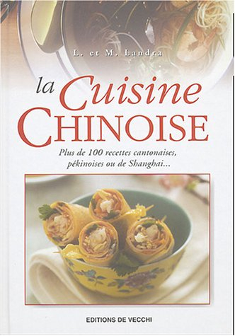 La cuisine chinoise : plus de 100 recettes cantonaises, pékinoises ou de Shanghai