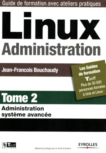 Linux administration. Vol. 2. Administration système avancée