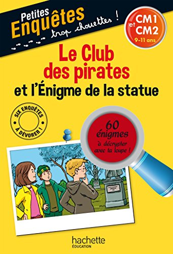 Le club des pirates et l'énigme de la statue : CM1 et CM2, 9-11 ans : 60 énigmes à décrypter avec ta