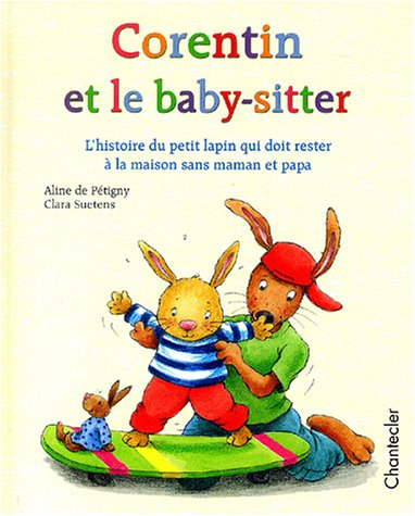 Corentin et le baby-sitter : l'histoire du petit lapin qui doit rester à la maison sans maman et pap
