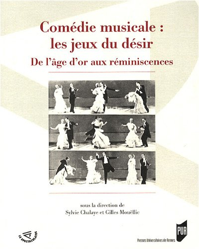 Comédie musicale, les jeux du désir : de l'âge d'or aux réminiscences
