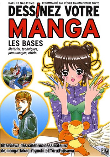 Dessinez votre manga. Vol. 1. Les bases : matériel, techniques, personnages, effets