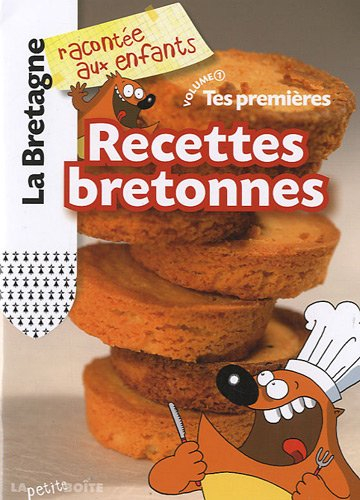 Tes premières recettes bretonnes. Vol. 1