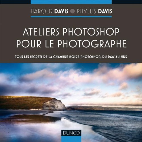 Ateliers Photoshop pour le photographe : tous les secrets de Photoshop, du RAW au HDR
