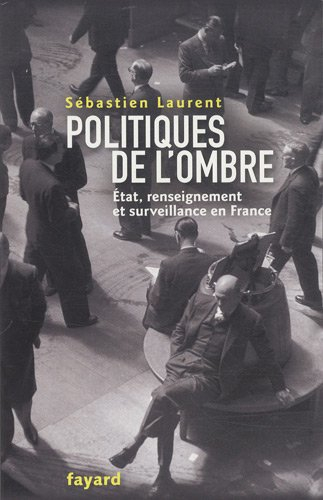 Politiques de l'ombre : État, renseignement et surveillance en France