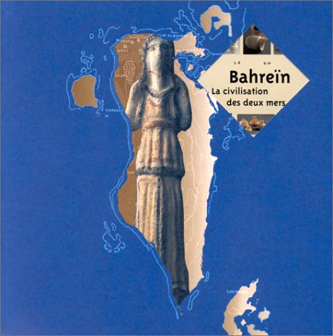 Bahreïn, la civilisation des deux mers, de Dilmoun à Tylos : exposition présentée à l'Institut du mo