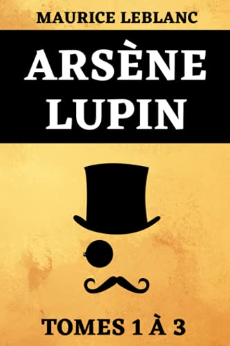 Arsène Lupin Tomes 1 à 3: Édition Spéciale Série Netflix Trois Livres en Un | Arsène Lupin, Gentlema