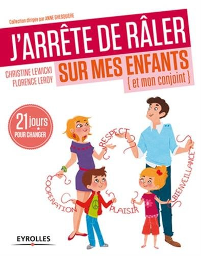 J'arrête de râler sur mes enfants (et mon conjoint) : 21 jours pour changer