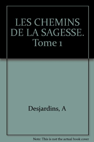 Les Chemins de la sagesse. Vol. 1
