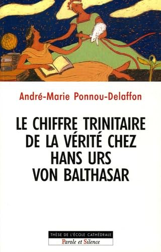 Le chiffre trinitaire de la vérité chez Hans Urs von Balthasar : la trinité comme principe d'intelli