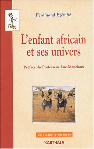 L'enfant africain et ses univers : approches psychologiques et culturelles