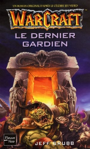 Warcraft : un roman original d'après le célèbre jeu vidéo. Vol. 3. Le dernier gardien