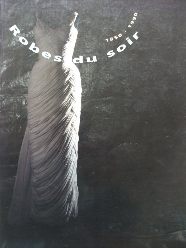 Robes du soir : 1850-1990