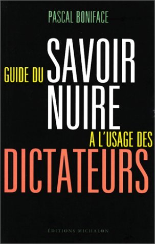 Guide du savoir nuire : à l'usage des dictateurs