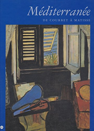 Méditerranée : De Courbet à Matisse : exposition, Galeries nationales du Grand Palais, 19 septembre 