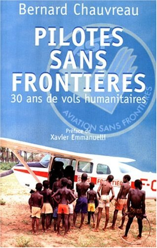 Pilotes sans frontières : trente ans de vols humanitaires