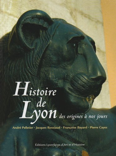 Histoire de Lyon : des origines à nos jours