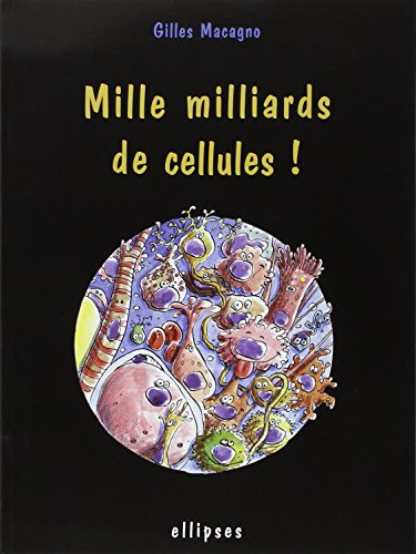 Mille milliards de cellules !