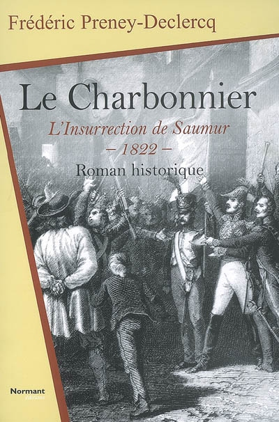 Le charbonnier : l'insurrection de Saumur, 1822 : roman historique