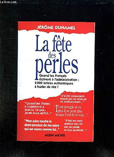 La fête des perles : quand les Français écrivent à l'administration : 1500 lettres authentiques à hu