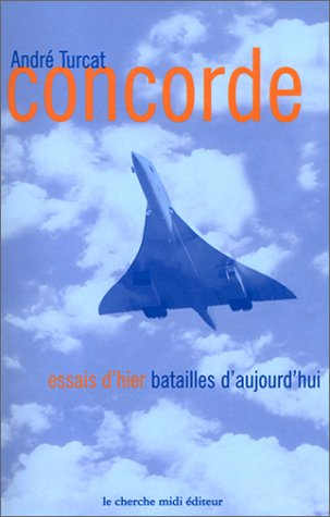 Concorde : essais d'hier, batailles d'aujourd'hui