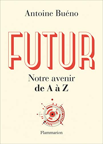 Futur : notre avenir de A à Z