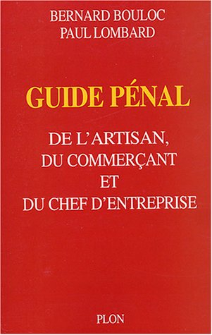 Guide pénal des commerçants, artisans et chefs d'entreprise