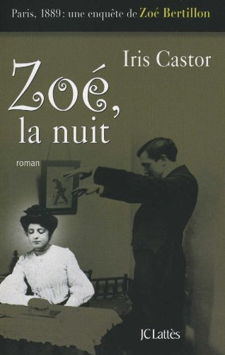 Zoé, la nuit : Paris, 1889 : une enquête de Zoé Bertillon