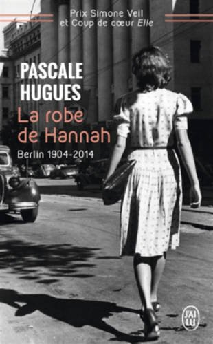 La robe de Hannah : Berlin, 1904-2014 : récit