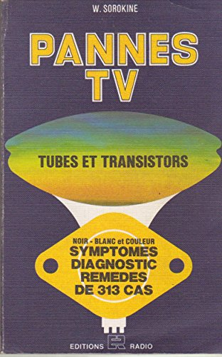 pannes tv tubes et transistors symptômes, diagnostic, remèdes de 313 cas
