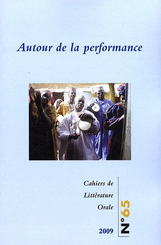 Cahiers de littérature orale, n° 65. Autour de la performance