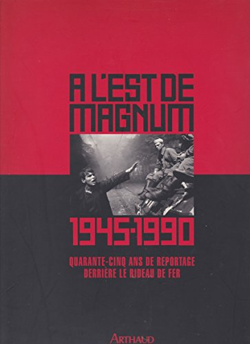 A l'Est de Magnum : 1945-1990