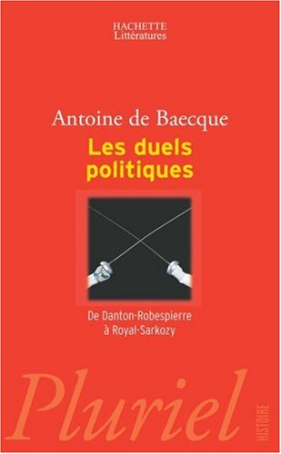 Les duels politiques : de Danton-Robespierre à Royal-Sarkozy