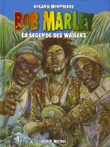 Bob Marley : la légende des Wailers