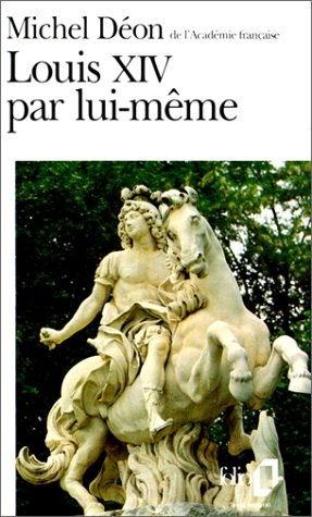 Louis XIV par lui-même : morceaux choisis du roi